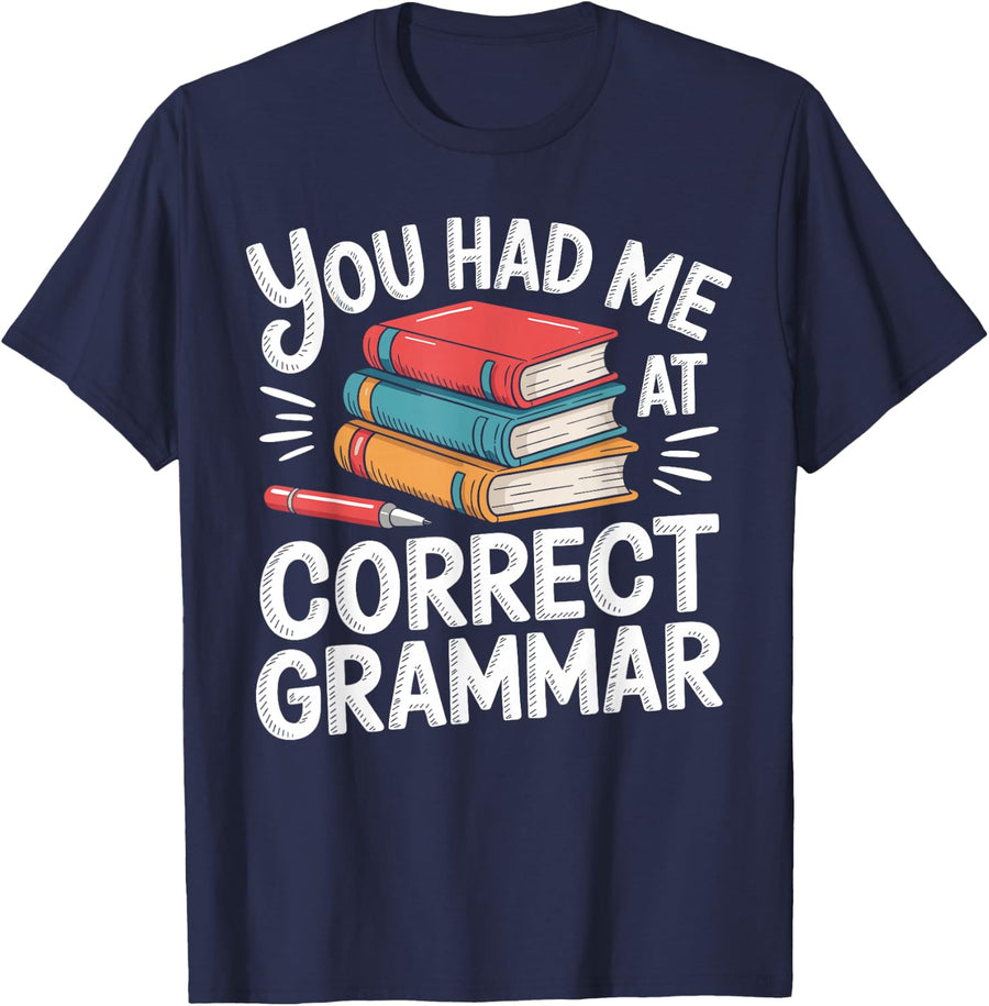 You Had Me At Correct Grammar English Teacher T-Shirt - Navy Blue