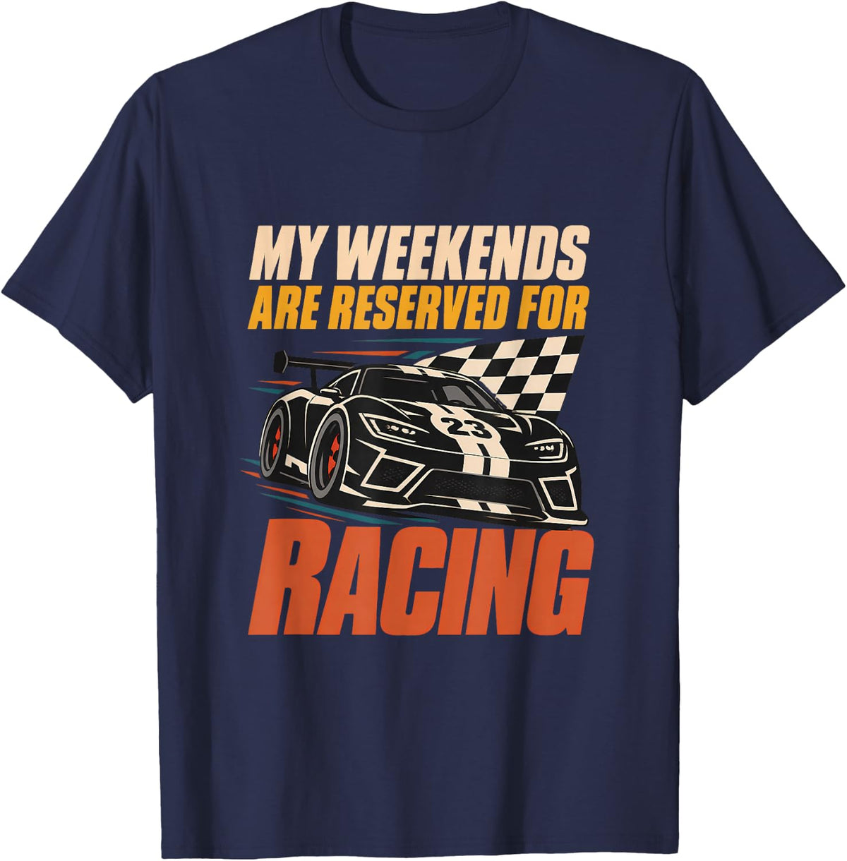 My Weekends are Reserved for Racing Racecar Drivers T-Shirt - Navy Blue