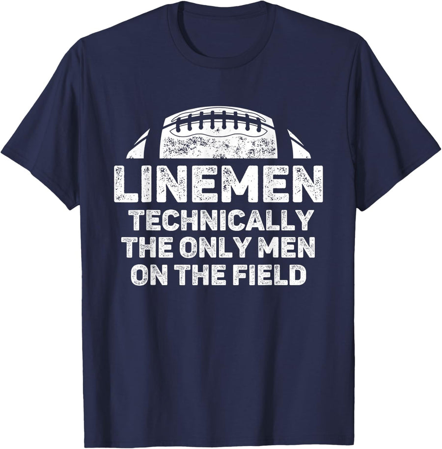 Linemen The Only Men On The Field Funny Football Lineman T-Shirt - Navy Blue