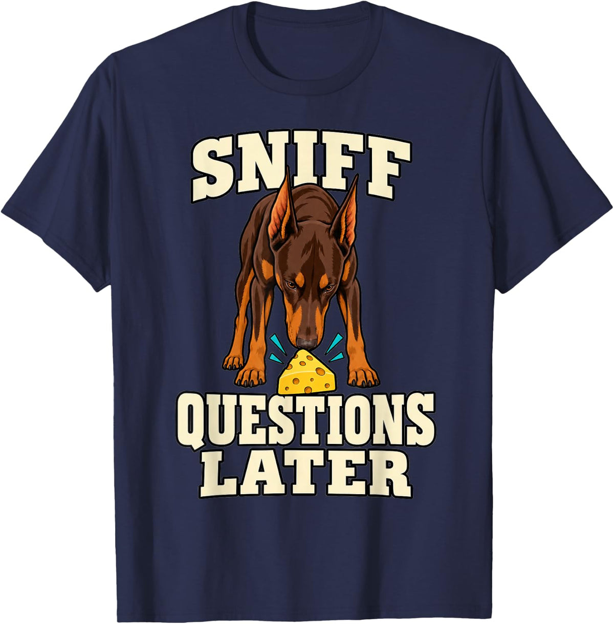 Doberman Sniff First Questions Later Puppy Lover Humor T-Shirt - Navy Blue