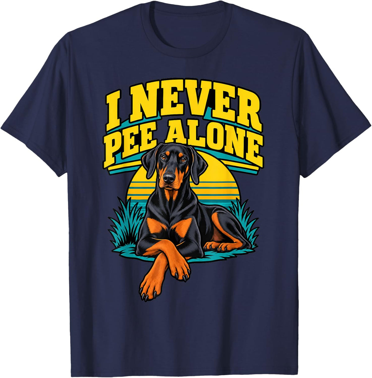 Doberman I Never Pee Alone Dobie Dad Funny Pinscher Pet T-Shirt - Navy Blue