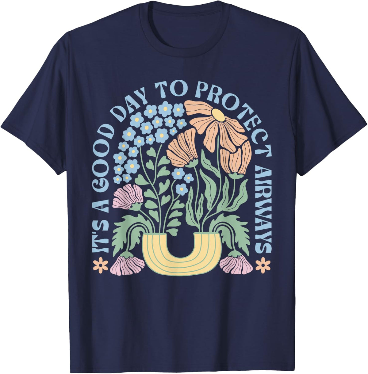 It's A Good Day To Protect Airways Respiratory Therapist RT T-Shirt - Navy Blue