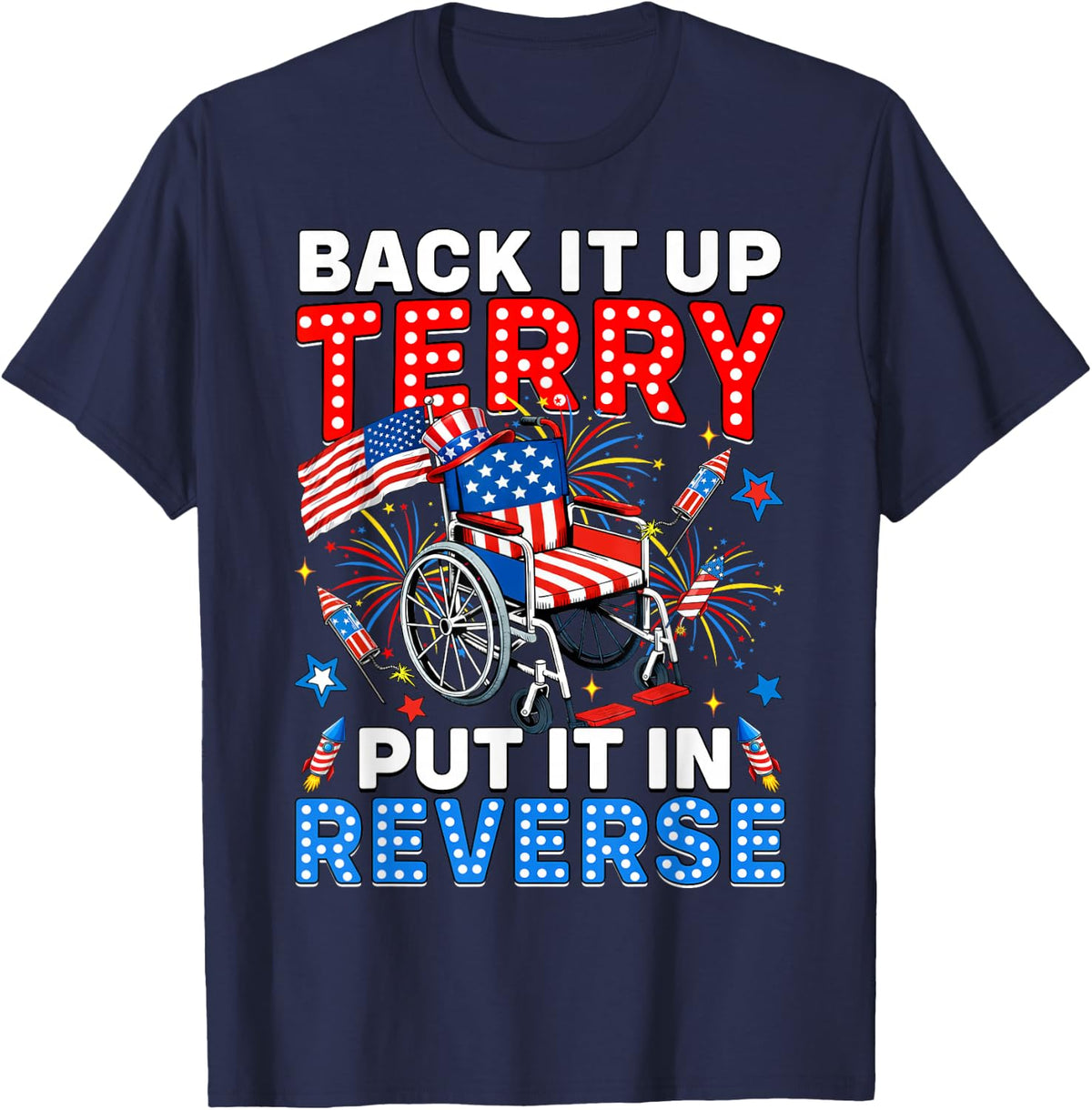 Back It Up Terry Put It in Reverse 4th of July Firework T-Shirt - Navy Blue