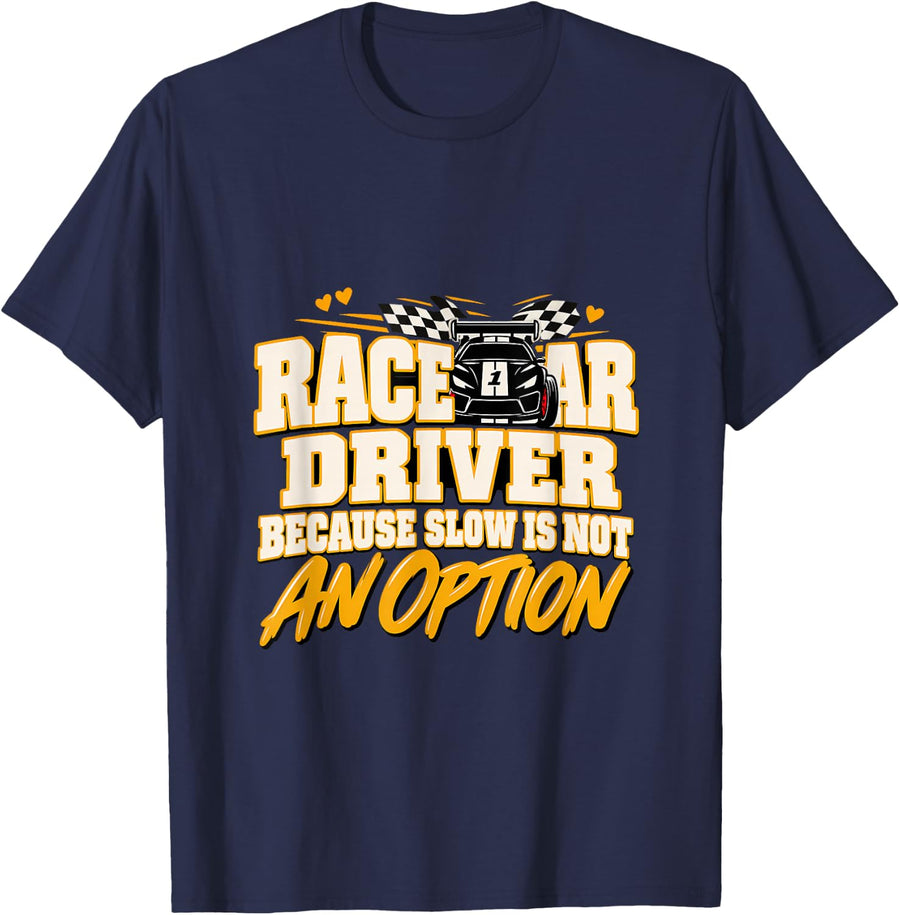 Racecar Driver Because Slow is Not an Option Racecar Drivers T-Shirt - Navy Blue