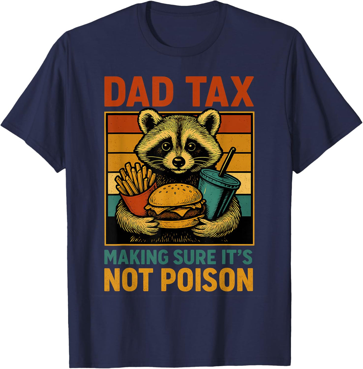 Dad Tax Making Sure It's Not Poison Funny Fathers Day T-Shirt - Navy Blue