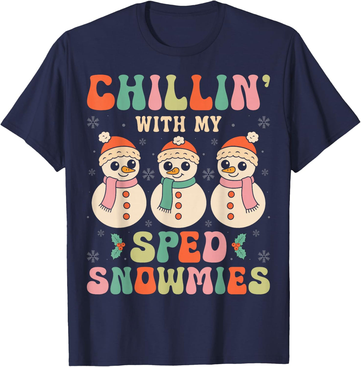 Chillin with My SPED Snowmies - SPED Teacher Christmas T-Shirt - Navy Blue