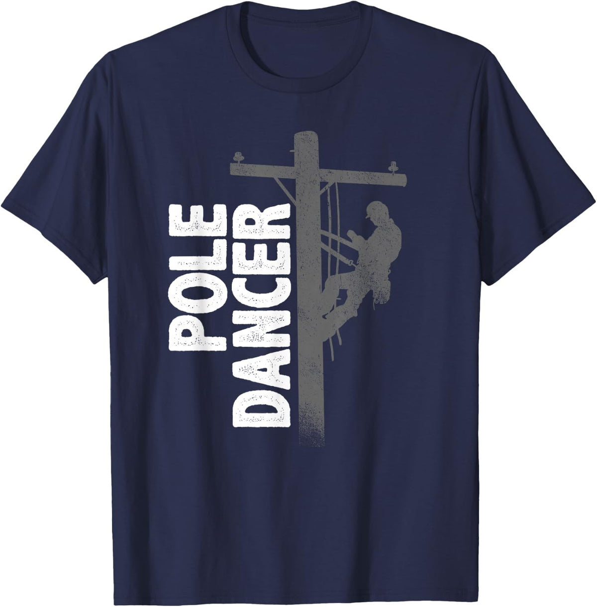 Lineman Shirts - Funny Lineman Pole Dancer Unisex-Adults T-Shirt - Black, Small - Navy Blue