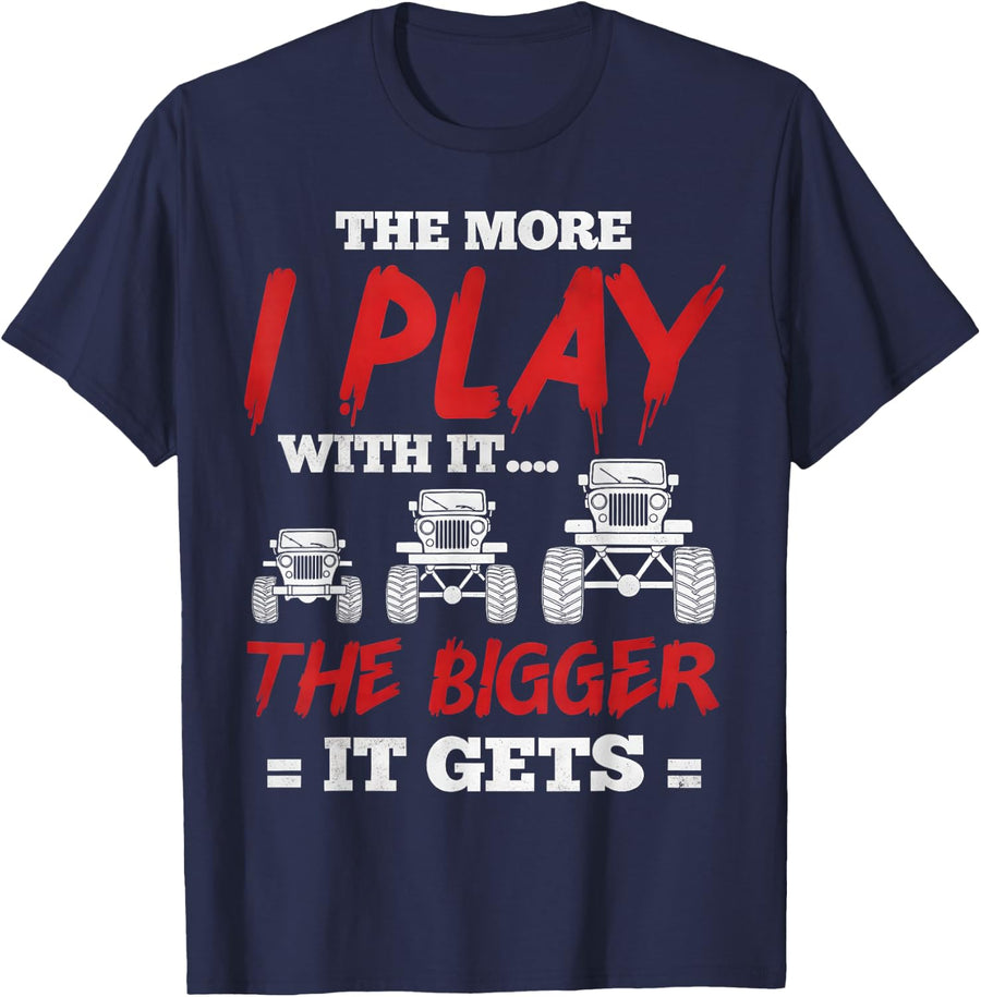 The More I Play with It...The Bigger It Gets Truck T-Shirt - Navy Blue