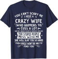 You Don't Scare Me I Have A Crazy Wife Humor Husband Gift T-Shirt - Navy Blue