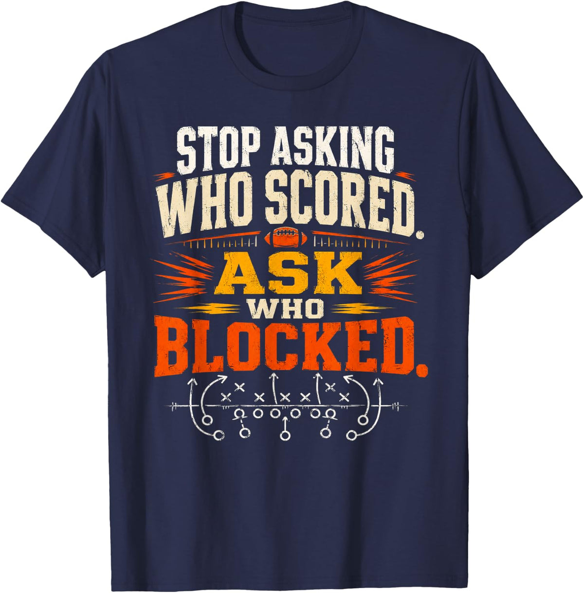 Stop Asking Who Scored Ask Who Blocked Funny Humor Saying T-Shirt - Navy Blue