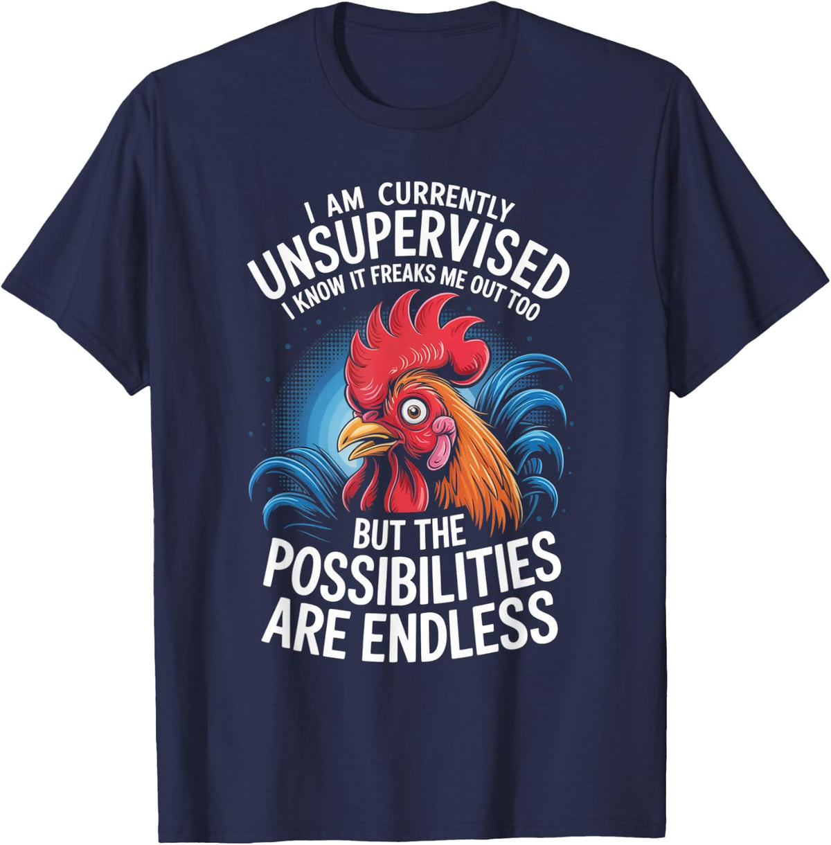 Funny Unsupervised Saying Crazy Rooster Possibilities Joke T-Shirt - Navy Blue