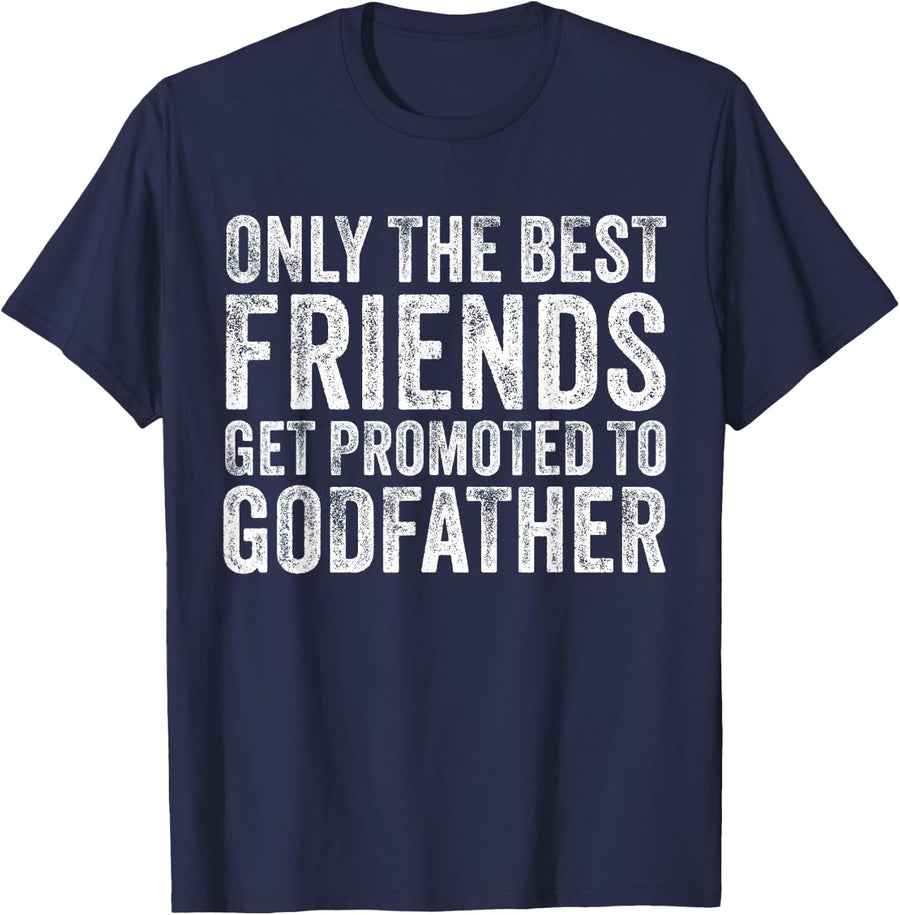 Only Best Friends Get Promoted To Godfather Vintage Funny Tee T-Shirt For Men Women - Navy Blue