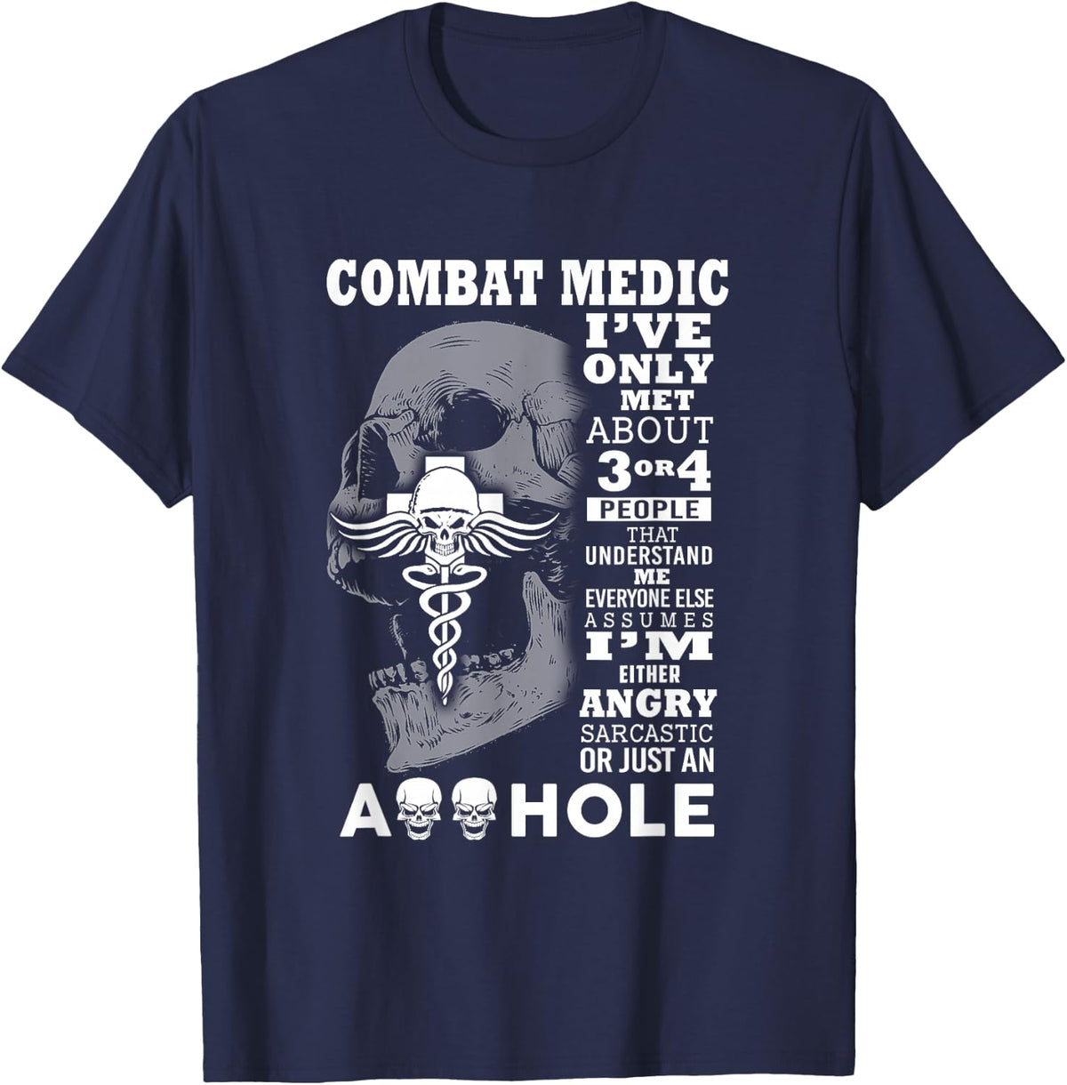 Combat Medic Shirt I've only met about 3 or 4 people T-Shirt - Navy Blue
