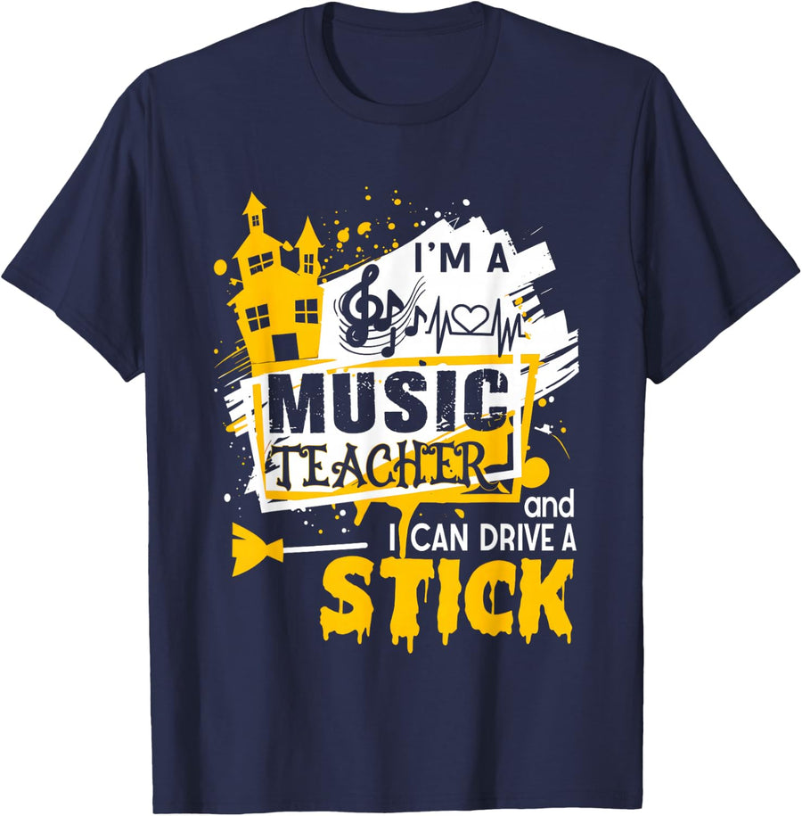 I'm A Music Teacher and I Can Drive A Stick Music Teacher T-Shirt - Navy Blue