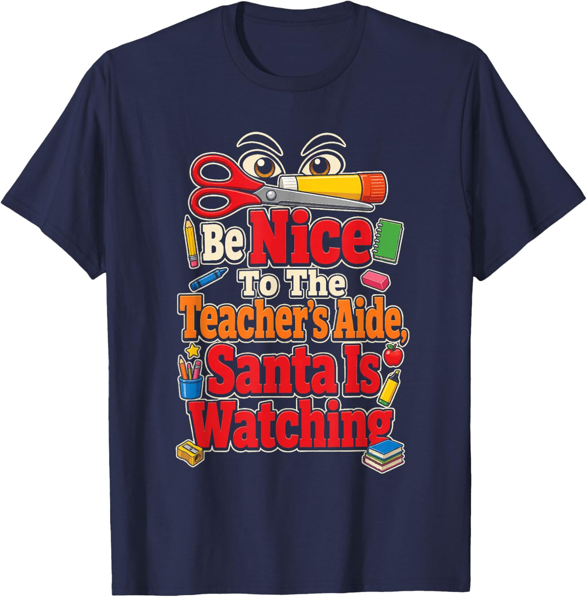 Teacher's Aide Christmas Be Nice Santa is Watching T-Shirt - Navy Blue