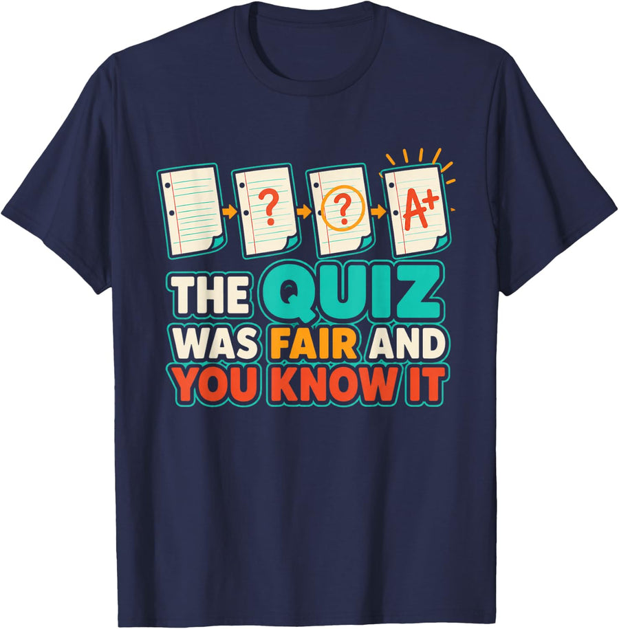 The Quiz was Fair and You Know It Math Teacher Middle School T-Shirt - Navy Blue