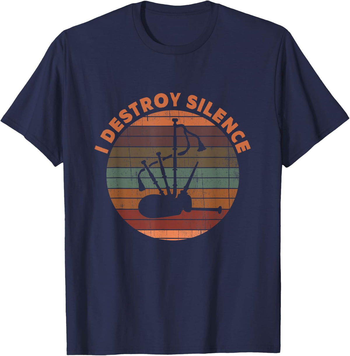 Bagpiper Gift- I Destroy Silence Gift For Bagpipe Lover T-Shirt - Navy Blue