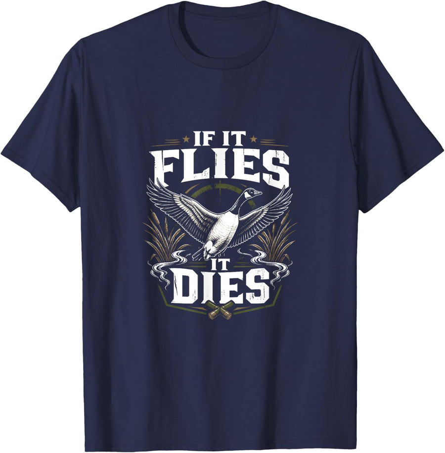 If It Flies It Dies Goose Hunting Waterfowl T-Shirt - Navy Blue