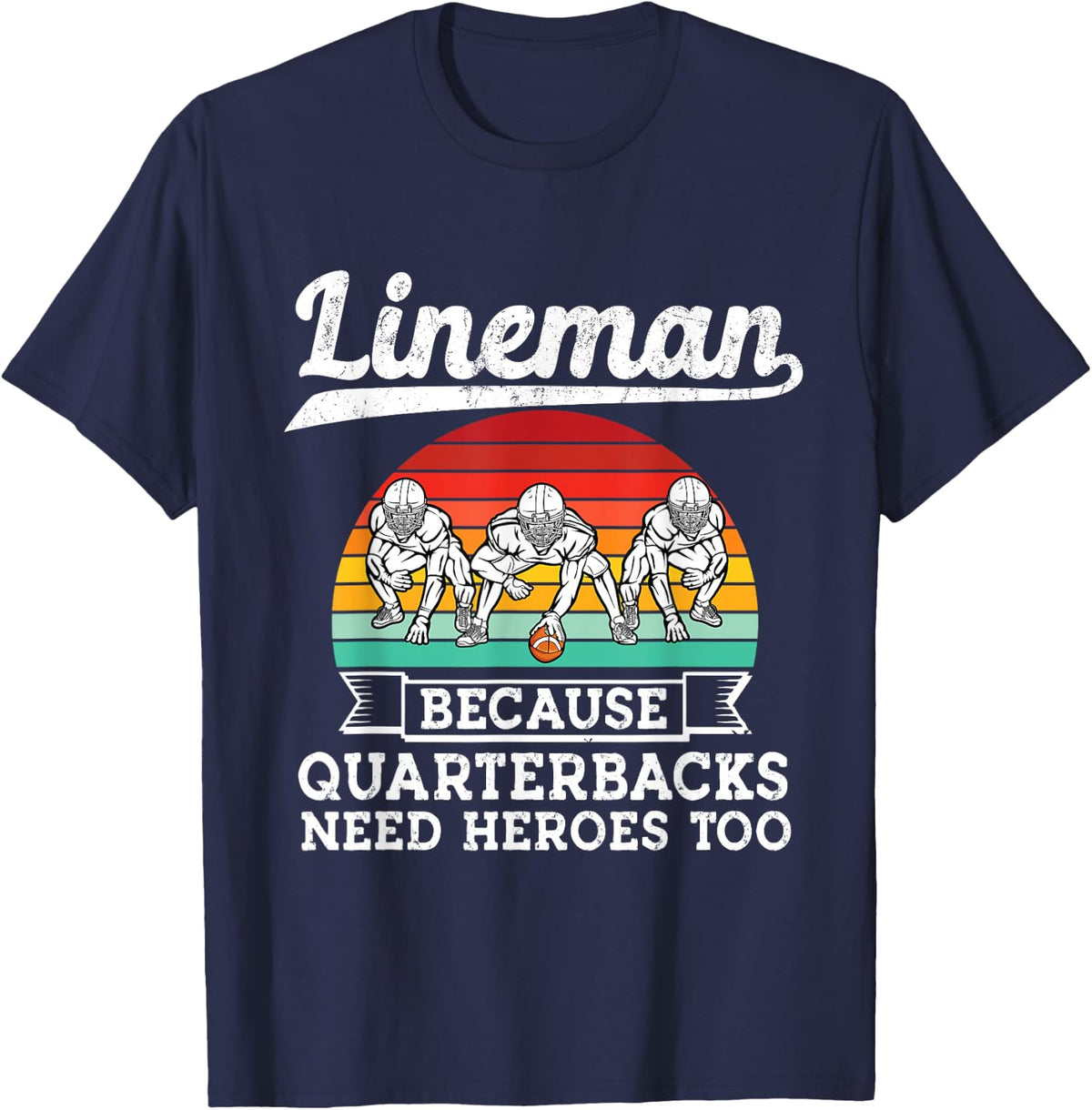 Vintage Lineman Because Quarterbacks Need Heroes Football T-Shirt - Navy Blue