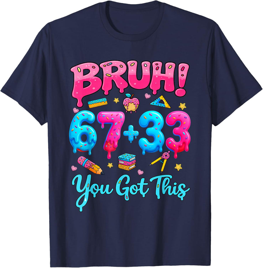 Bruh It's Test Day You 67 33 Got This Testing Day Boys Girls T-Shirt - Navy Blue