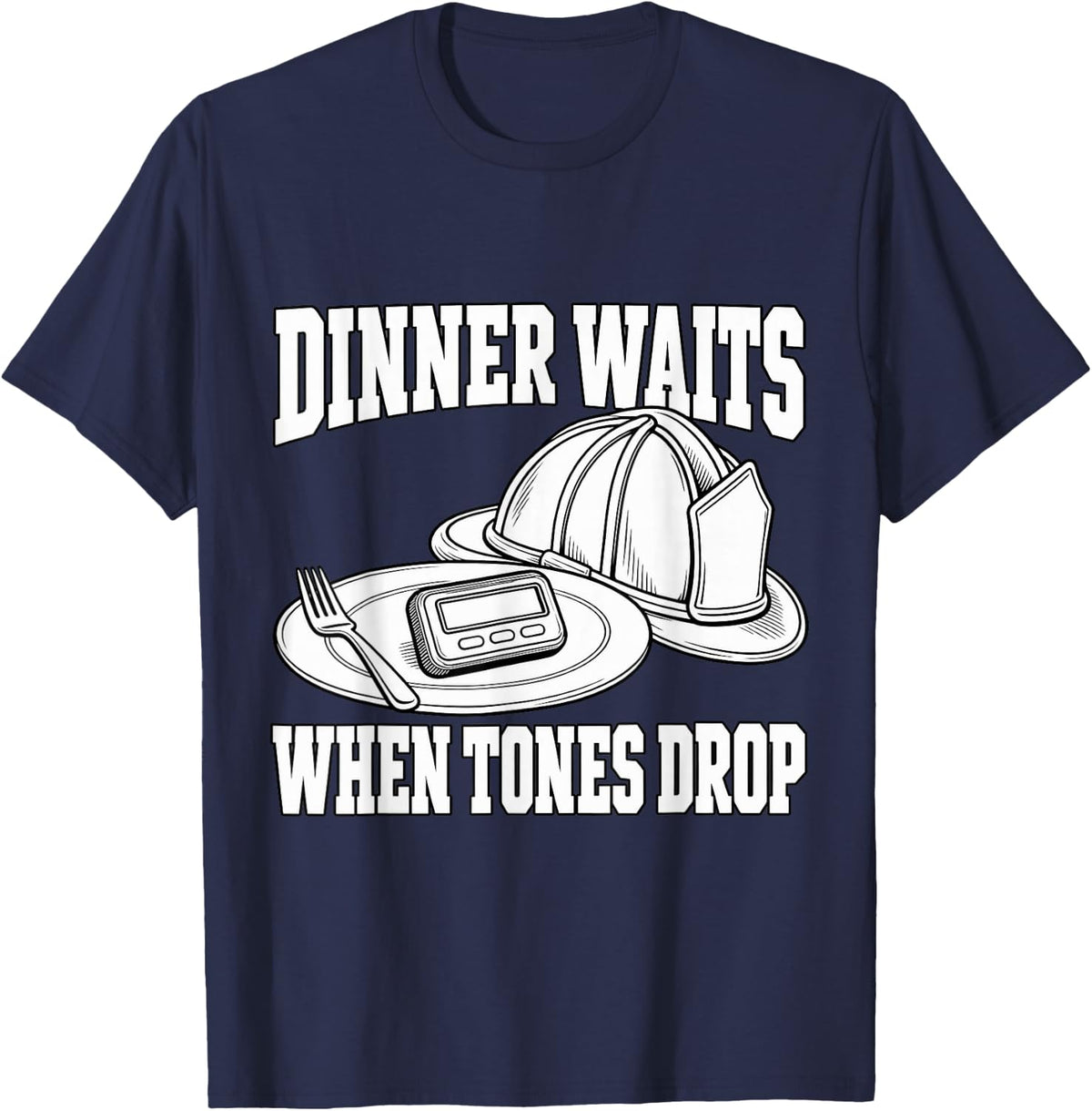 Volunteer Firefighter Dinner Waits When Tones Drop Fire Mom T-Shirt - Navy Blue