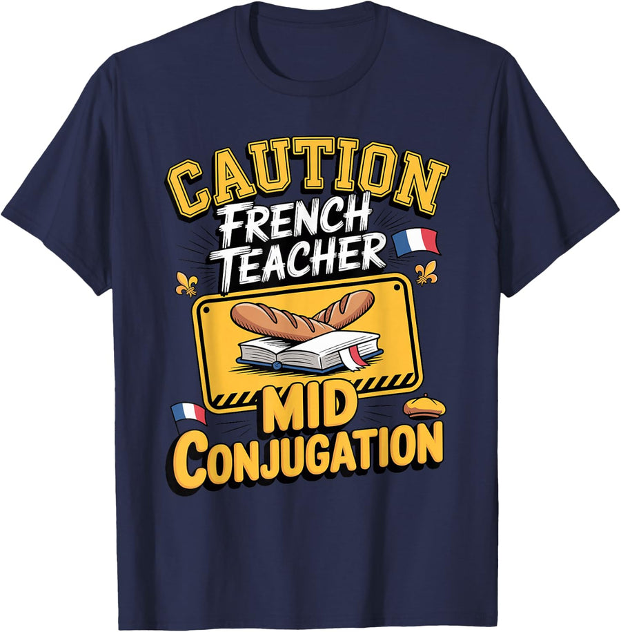 Caution French Teacher Mid Conjugation Class T-Shirt - Navy Blue