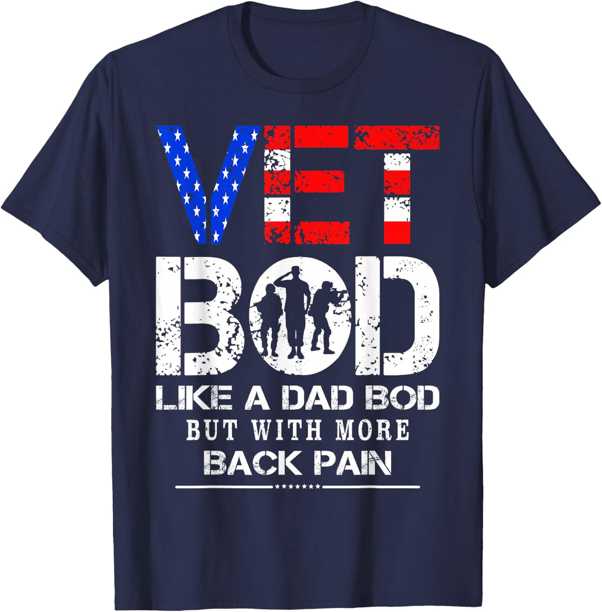 Vet Bod Like Dad Bod But With More Back Pain Veterans Day T-Shirt - Navy Blue