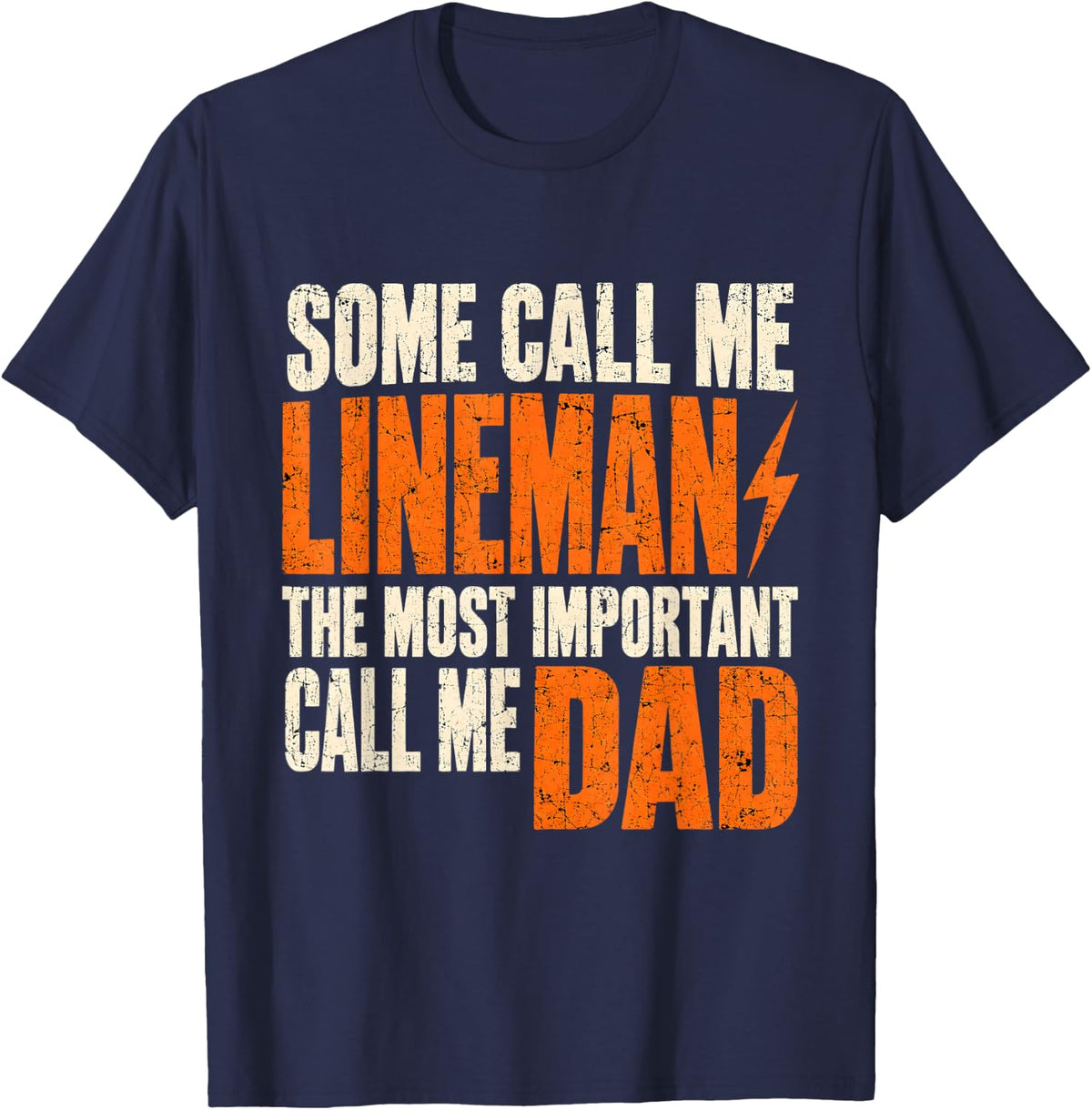Some Call Me Lineman Most Important Call Me Dad T-Shirt - Navy Blue
