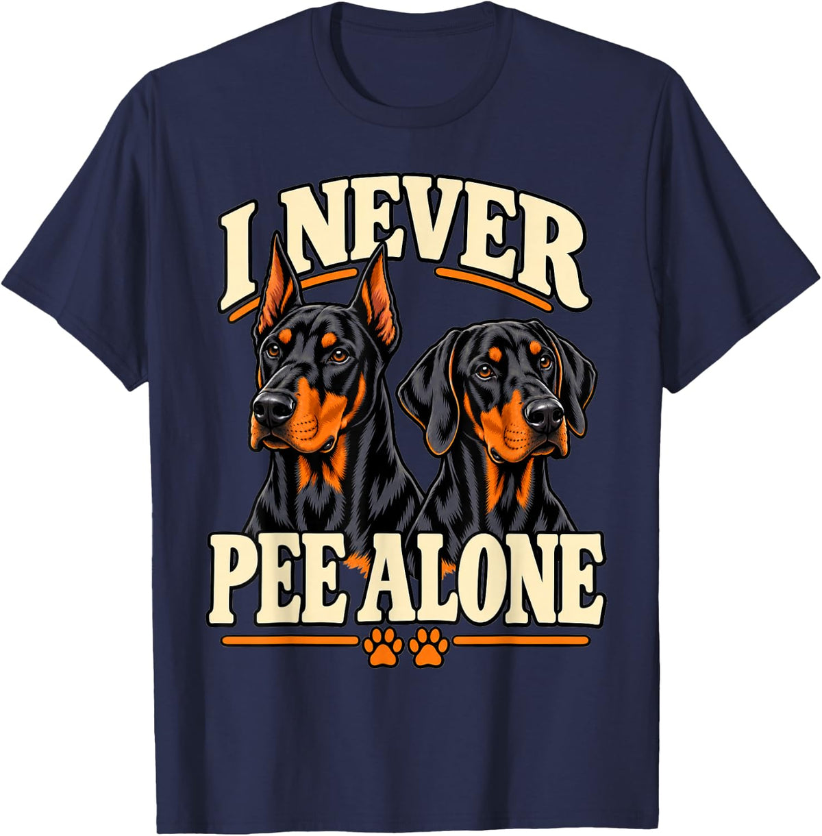 Doberman I Never Pee Alone Dobie Mom Funny Pinscher Pet T-Shirt - Navy Blue