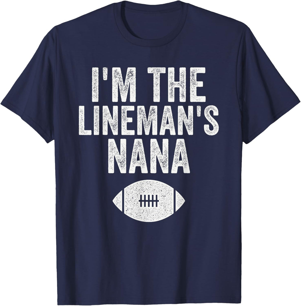 I'm The Lineman's Nana Funny Football Grandma T-Shirt - Navy Blue