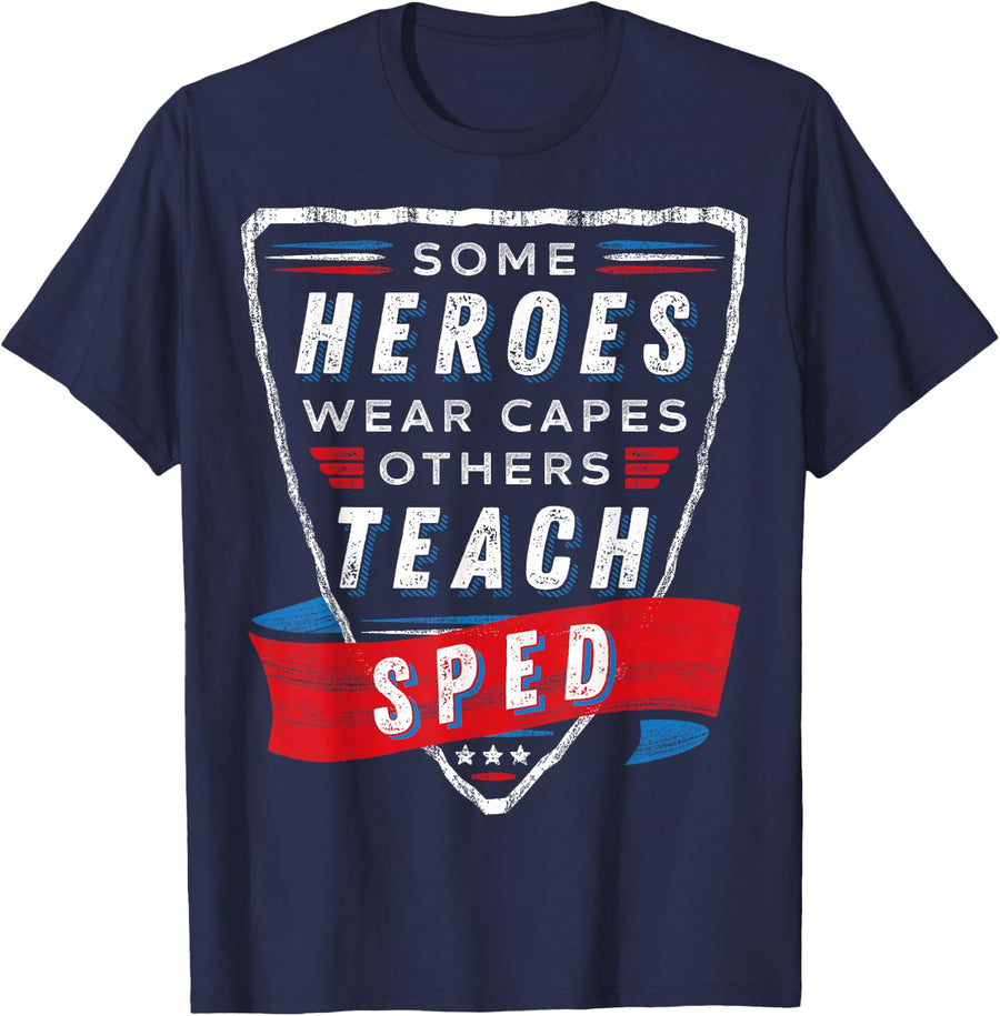Heroes Wear Capes Others Teach SPED Teacher Gift Special Ed T-Shirt - Navy Blue