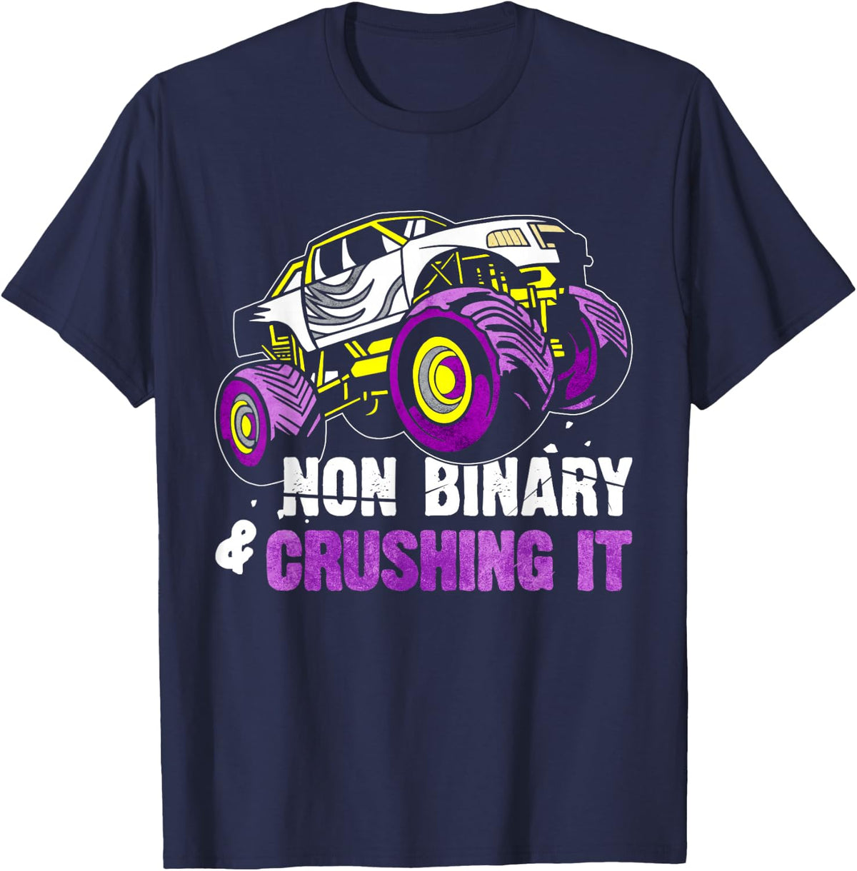 Non Binary Pride Flag Monster Truck Non Binary & Crushing It T-Shirt - Navy Blue