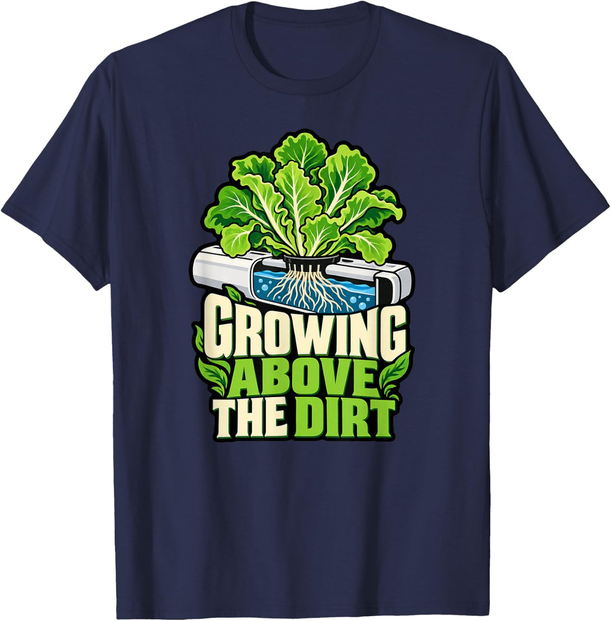 Growing Above the Dirt Hydroponics Saying T-Shirt - Navy Blue