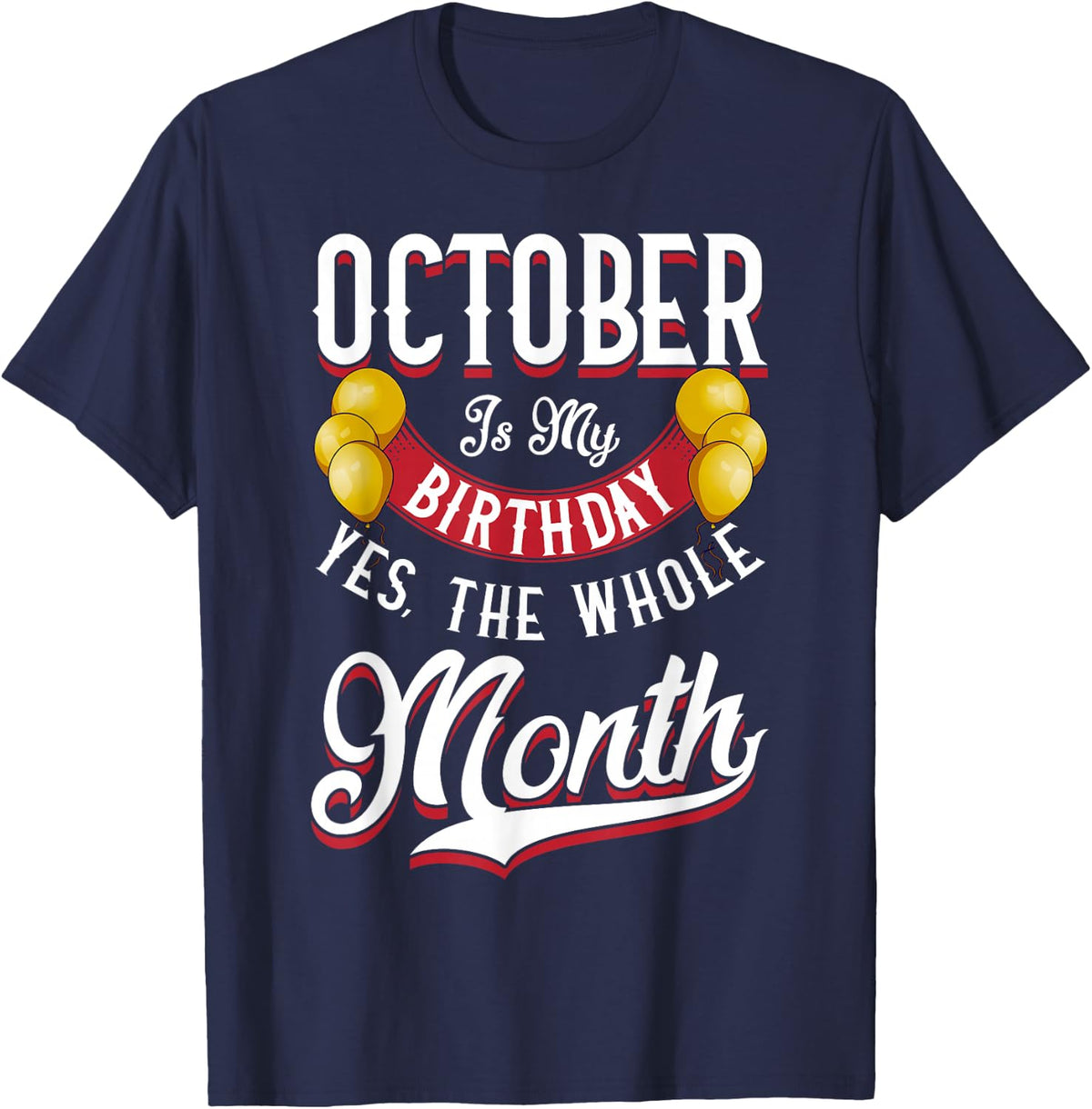 October Birthday Women Men Funny October is my Birthday T-Shirt - Navy Blue