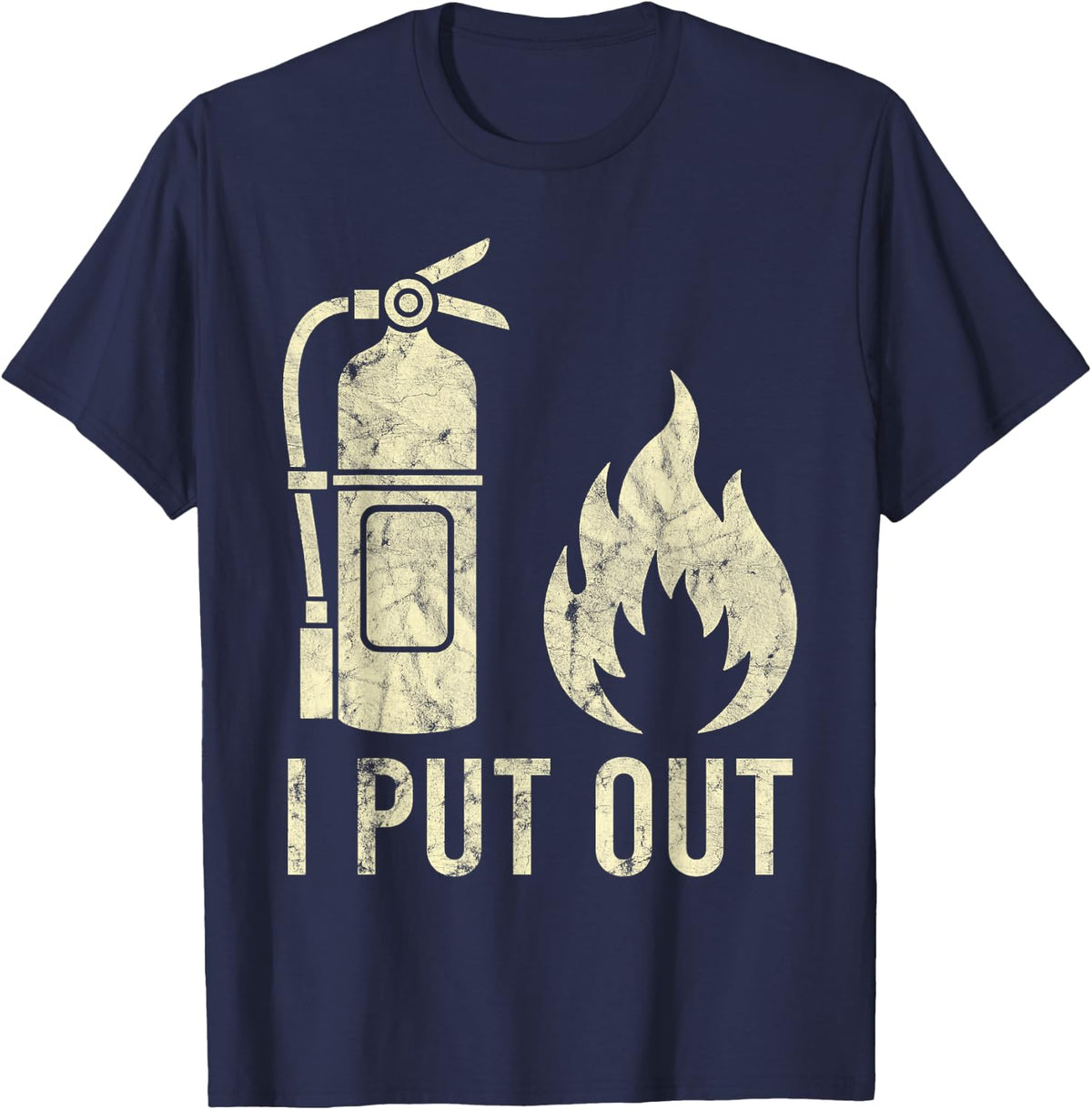 I Put Out Fire Extinguisher Fire Funny T-Shirt - Navy Blue