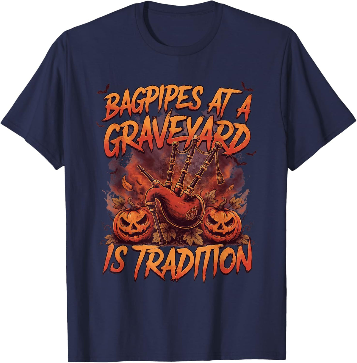Bagpipes at a Graveyard is Tradition Halloween Musician T-Shirt - Navy Blue