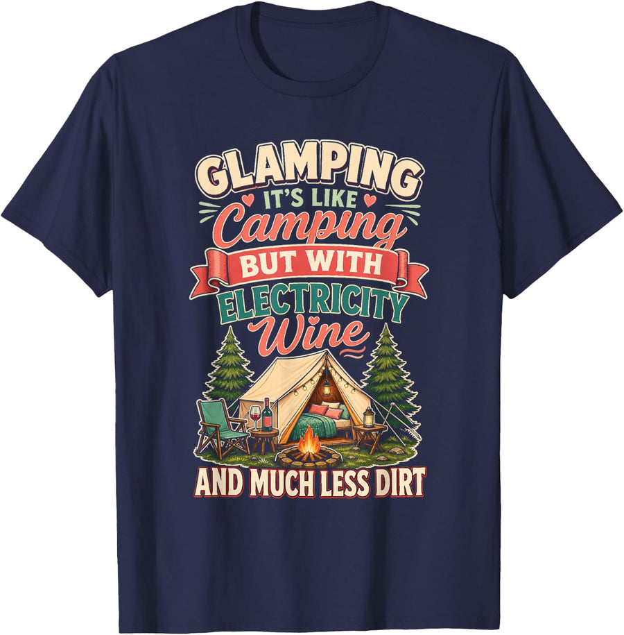 Glamping is Like Camping But with Wine and Less Dirt T-Shirt - Navy Blue