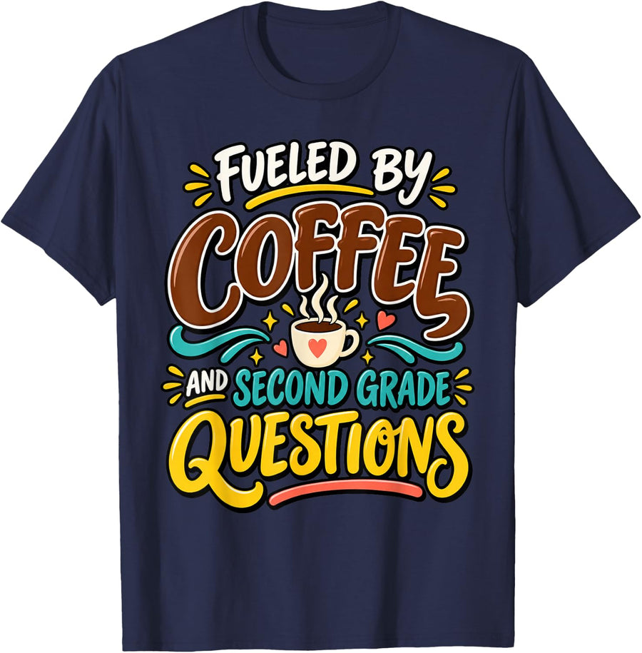 Second Grade Teacher Fueled by Coffee and Questions T-Shirt - Navy Blue