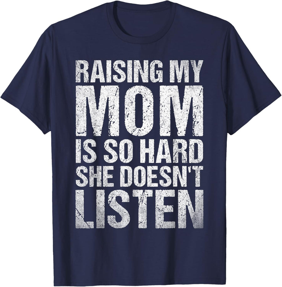 Raising My Mom is So Hard She Doesn't Listen Funny Mom Tees T Shirts - Navy Blue