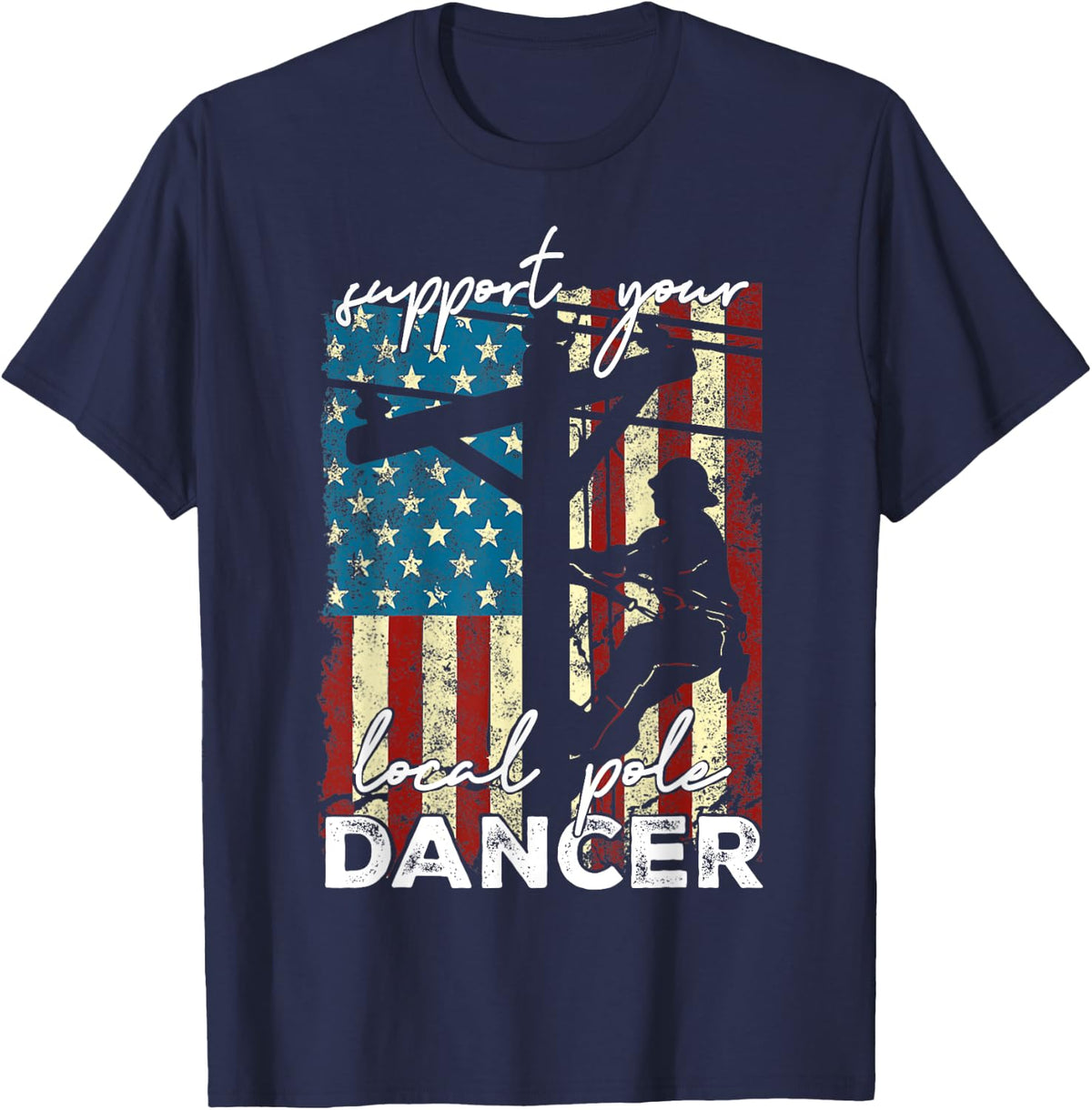 Support Your Local Pole Dancer Lineman Funny Quotes Lineman T-Shirt - Navy Blue