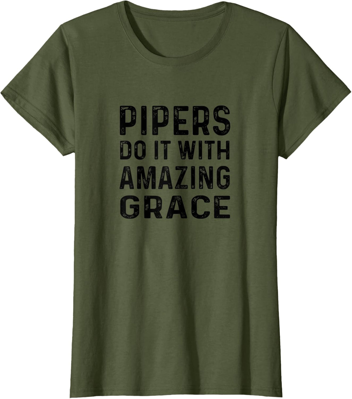 Pipers Do It With Amazing Grace Bagpipes T-Shirt - Olive Green