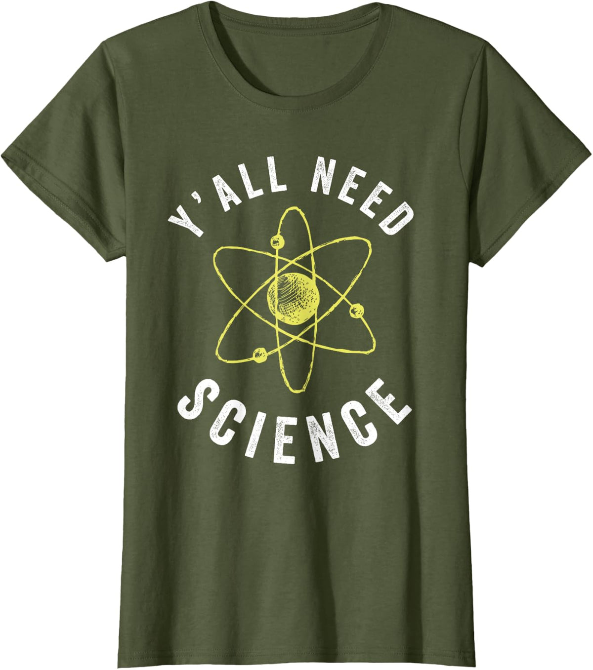 Y'all Need Science Atom Science Teacher T-Shirt - Olive Green
