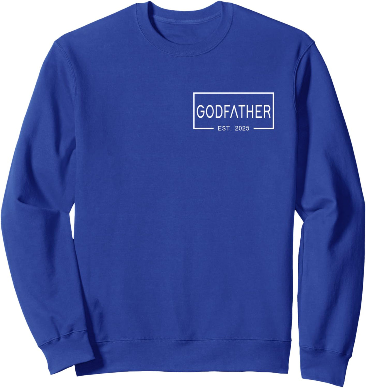 Mens Godfather Est 2025 First Time Godfather Father's Day Sweatshirt - Adult Unisex Royal Blue
