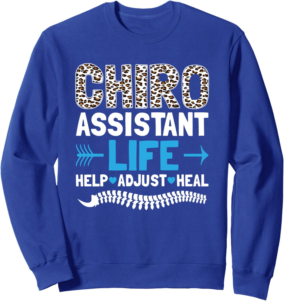 Chiro Assistant Life Help Adjust Chiropractor Chiropractic Sweatshirt - Adult Unisex Royal Blue