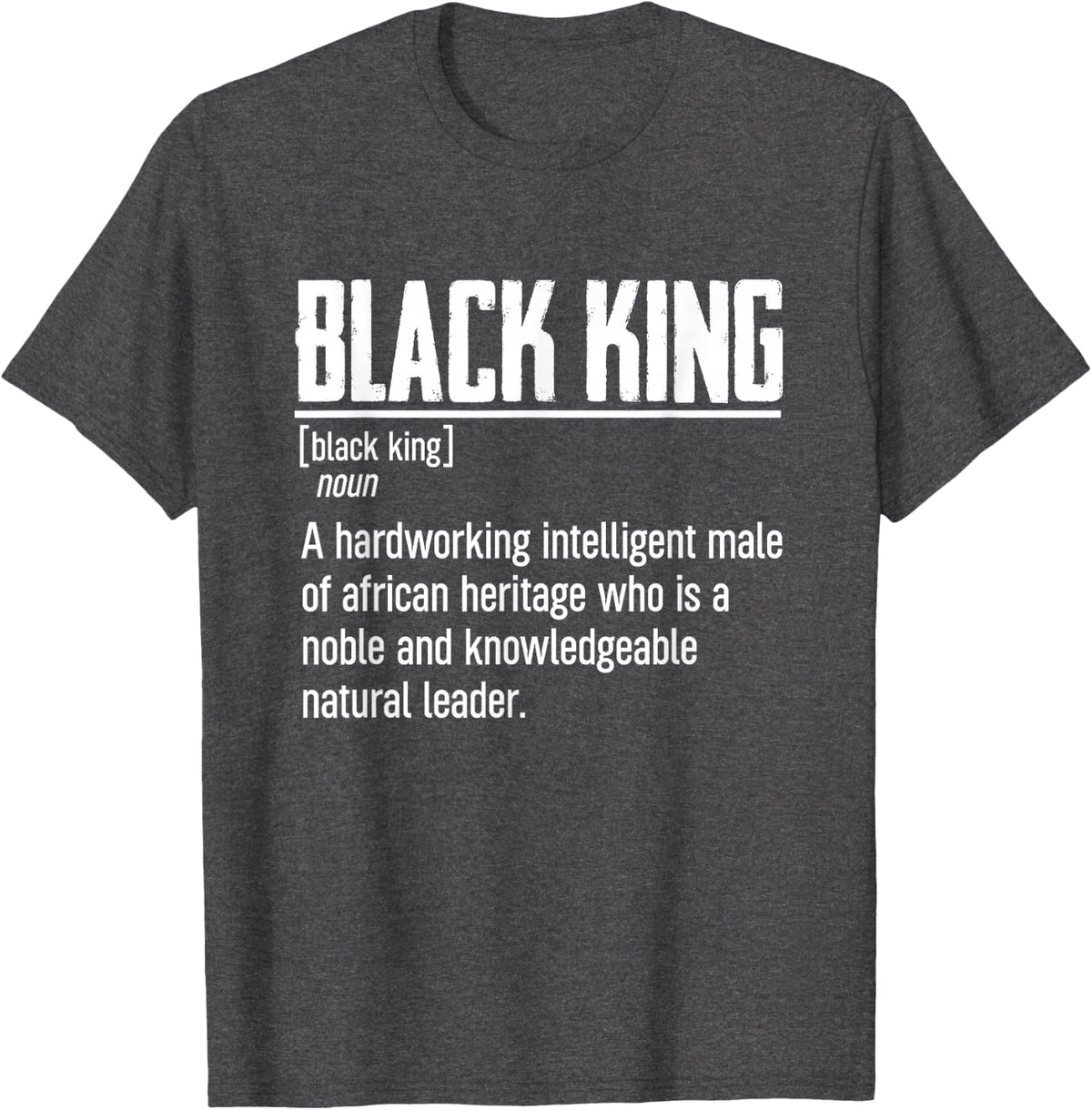 African Pride Black History Month Definition of the Black King T-Shirt - Dark Heather Grey