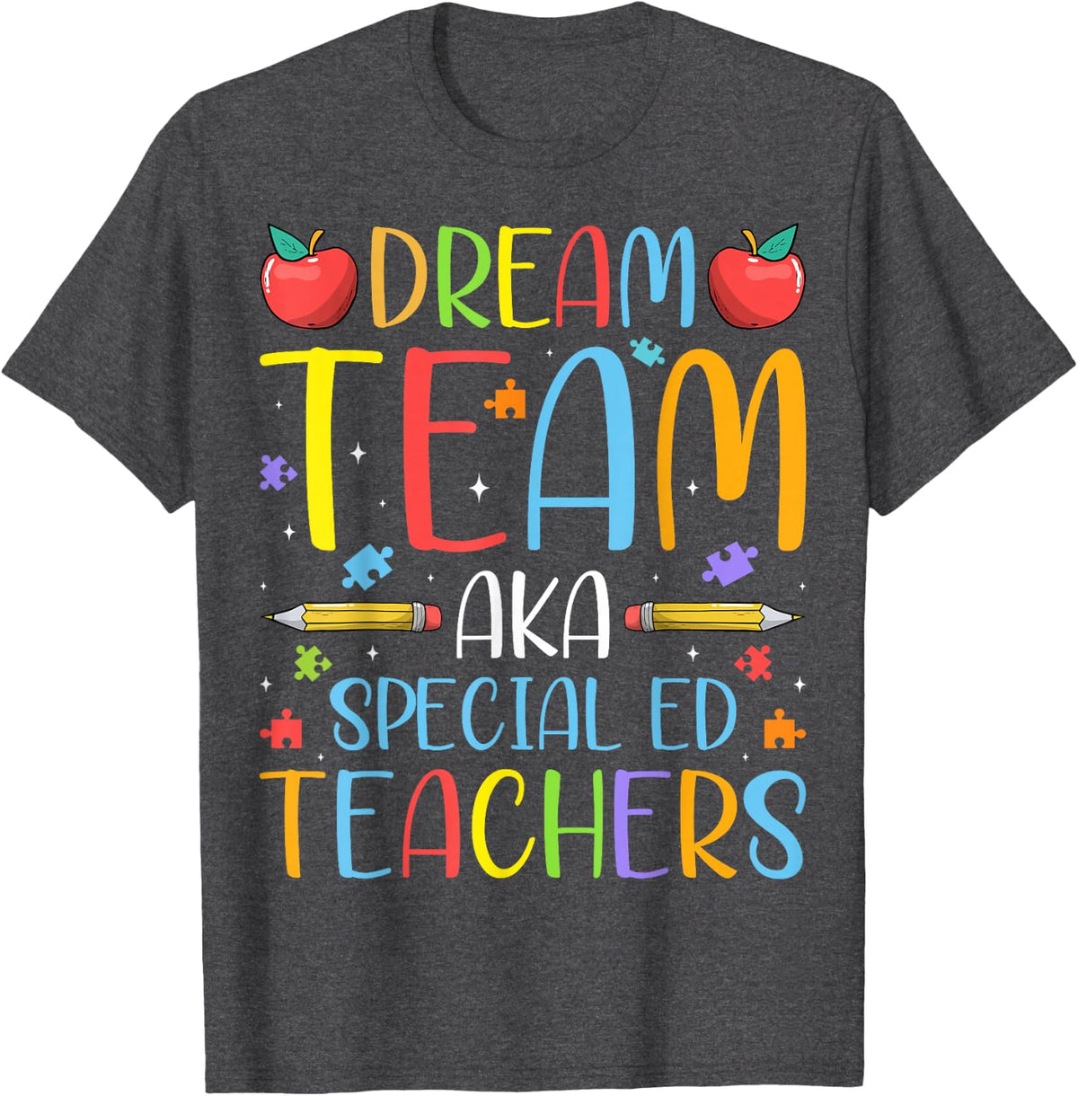 Dream Team Aka Special Ed Teachers - SPED Teacher T-Shirt - Dark Heather Grey