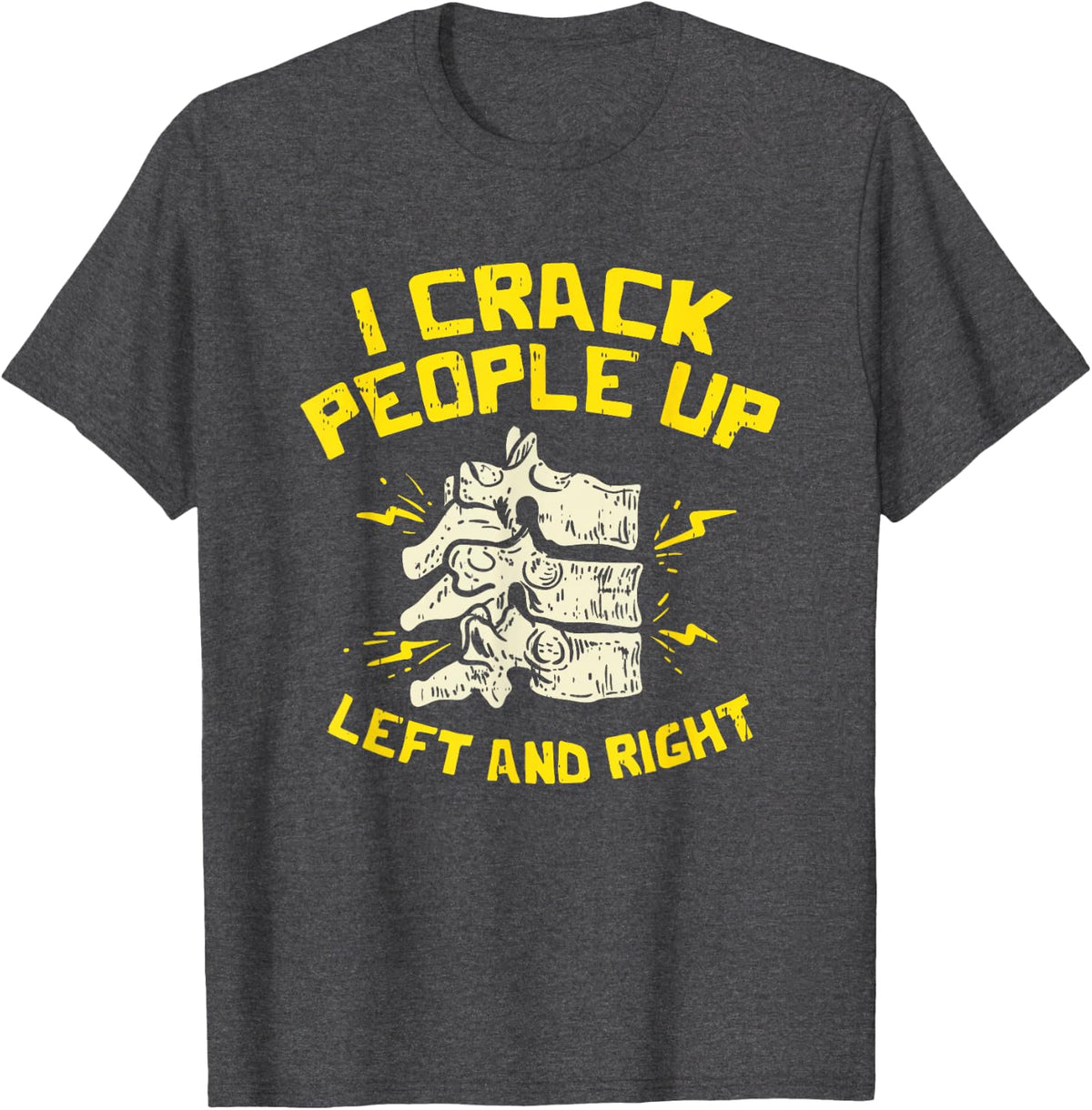 Funny Chiropractor Crack People T-Shirt - Dark Heather Grey