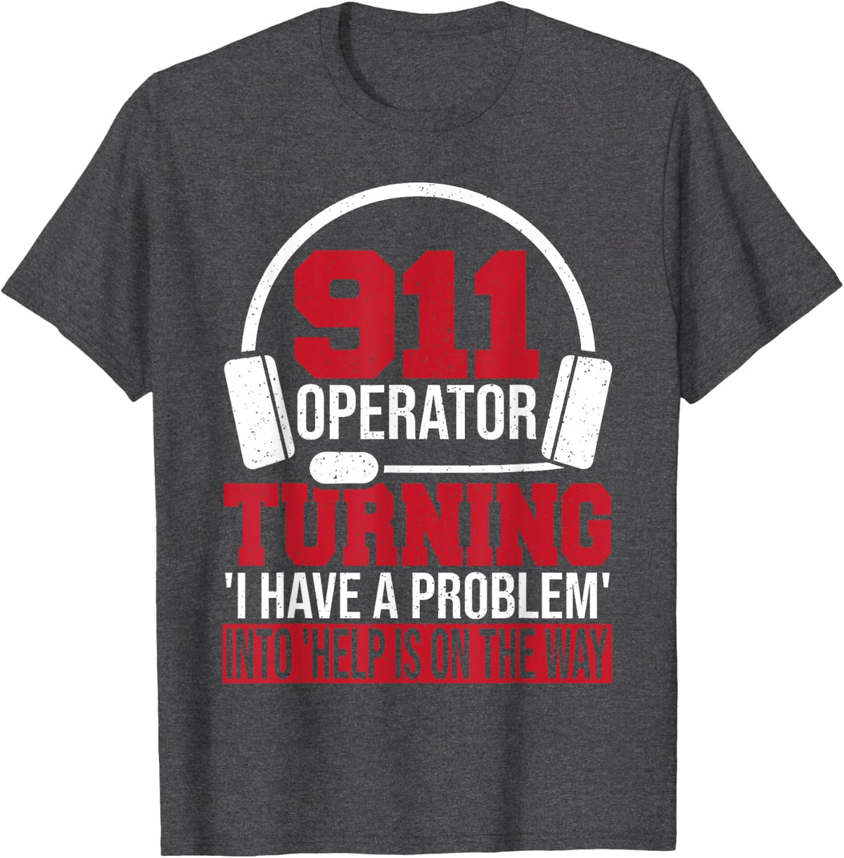 Fire Department Public Safety Dispatcher First Responders T-Shirt - Dark Heather Grey