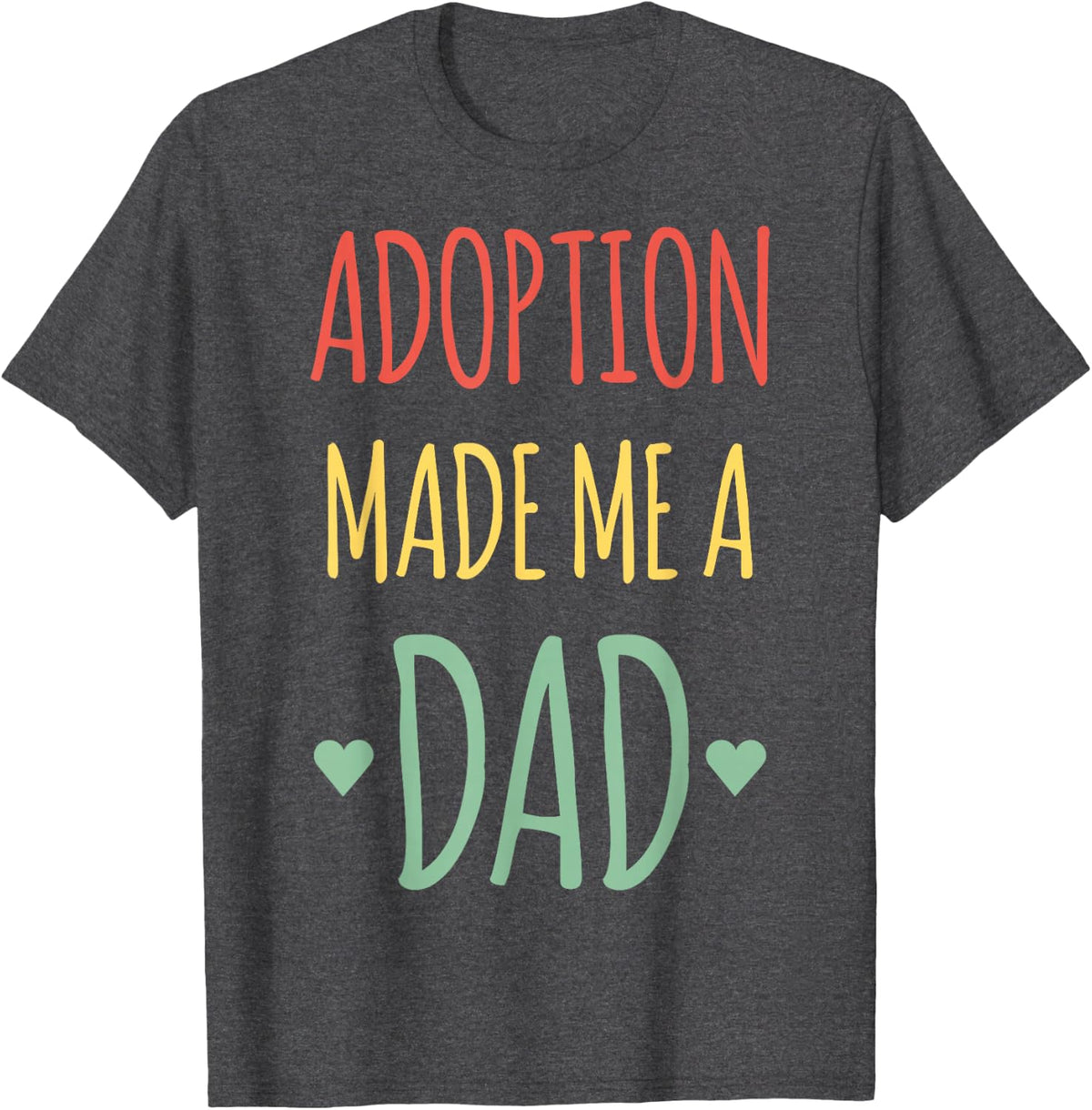 Adoption Made Me a Dad T-Shirt - Dark Heather Grey