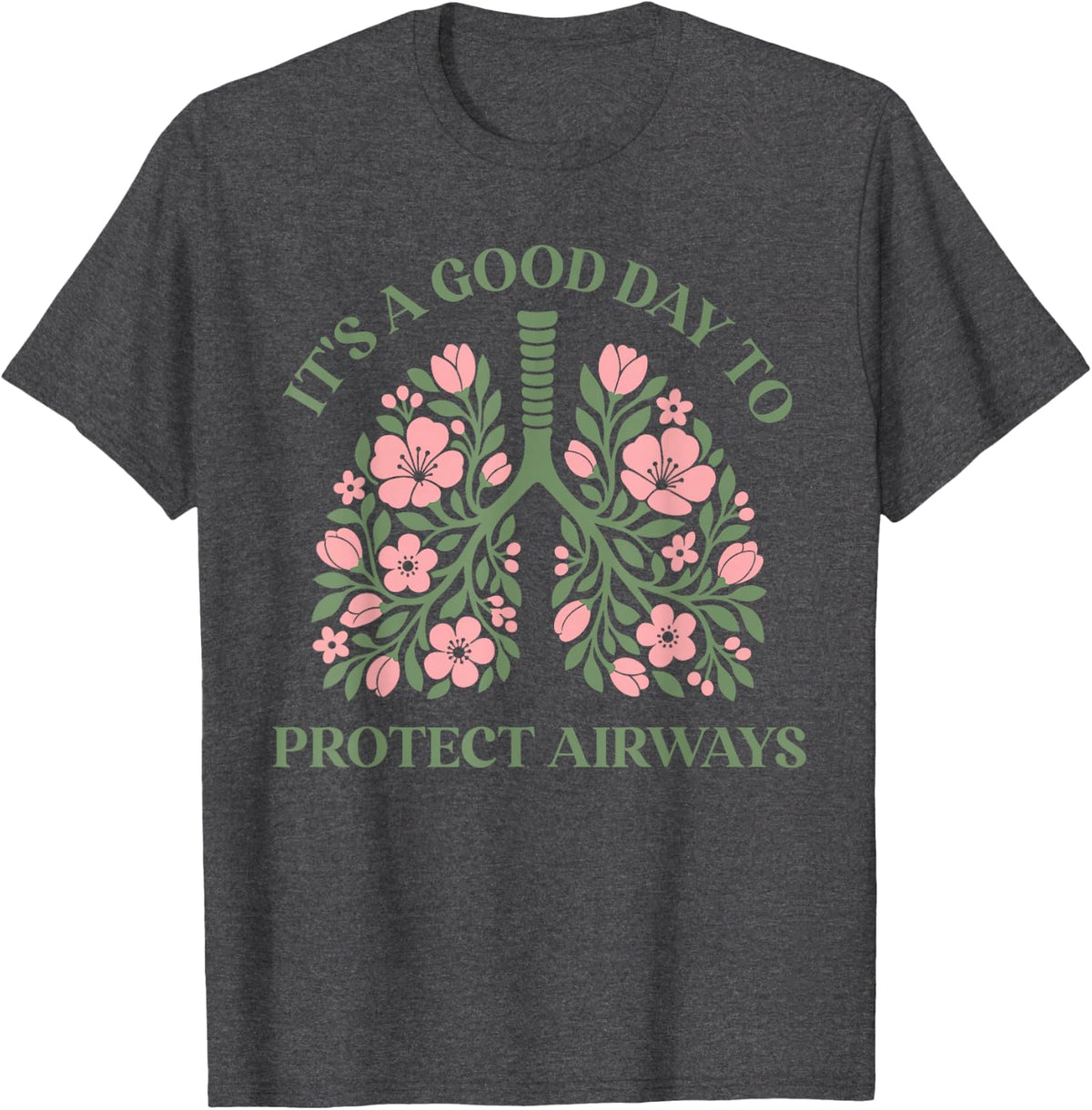 It's a Good Day to Protect Airways Floral Lungs Respiratory T-Shirt - Dark Heather Grey